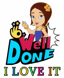 a cartoon of a girl with a flower in her hair and the words well done i love it
