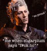 a picture of a man with a caption that says " so proud * me when sugarplum says " f # ck no "