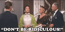 Dont Be Ridiculous Auntie Mame GIF - Dont Be Ridiculous Auntie Mame Dont Be Stupid GIFs