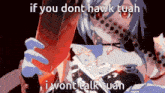 a cartoon of a girl holding a sword with the words if you dont hawk tuah i wont talk tuah