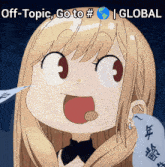 a picture of a girl with the words off-topic go to # global written above her