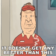 a cartoon of a man smoking a cigarette with the words " it does n't get any better than this " below him