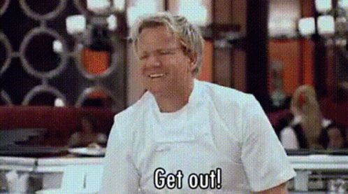 Get Out Gordon Ramsey GIF - Get Out Gordon Ramsey Leave Now - Discover &  Share GIFs