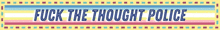 a sign that says " fuck the thought police " on it