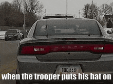 when the trooper puts his hat on state trooper put hat on police car police stop
