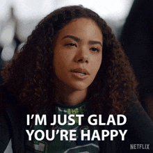 a woman says i 'm just glad you 're happy in a netflix ad