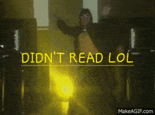 a man is dancing in a dark room with the words did n't read lol