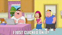 family guy peter griffin i just clicked on it click