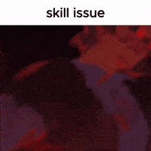 a cartoon of a man holding a red cup with the words skill issue above him