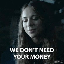 We Don'T Need Your Money Tatiana GIF - We Don'T Need Your Money Tatiana 3 Body Problem GIFs