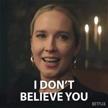 a picture of a woman with a caption that says i don t believe you