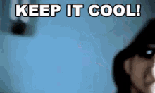 Keep It Cool Relax GIF - Keep It Cool Relax Chill GIFs
