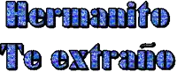 the words hermanito te extraño are written in blue glitter
