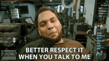 Better Respect It When You Talk To Me Respect Me GIF - Better Respect It When You Talk To Me Respect Me Show Me Respect GIFs