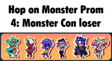 a poster that says ' hop on monster prom 4 : monster con loser '