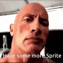 a close up of a man 's face with the words have some more sprite