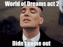World Of Dreams Act 2 Didn'T Come Out GIF - World Of Dreams Act 2 Didn'T Come Out GIFs
