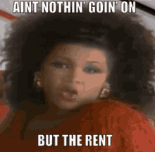 Aint Nothin Goin On But The Rent GIF