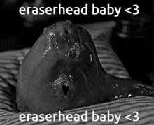 Eraserhead Baby I Love Eraserhead Baby So Much GIF