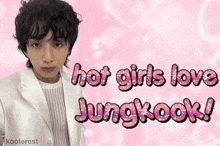 a picture of jungkook with the words hot girls love jungkook