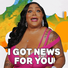 a woman in a pink dress with the words i got news for you above her