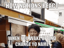 How Nations React When You Wake Up And Change Your Name GIF - How Nations React When You Wake Up And Change Your Name Mad GIFs