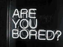 cool neon quote are you bored lights