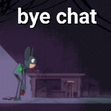 a picture of a cartoon character with the words bye chat above him