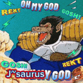 a cartoon of a gorilla with the words oh my god gosh rekt gosh and jsaurus y god