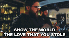 Show The World The Love That You Stole Love GIF - Show The World The Love That You Stole Love That You Stole Love GIFs