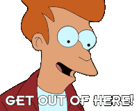 Get Out Of Here Philip J Fry Sticker - Get Out Of Here Philip J Fry Futurama Stickers