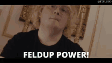 Feldup Power GIF - Feldup Power Peur GIFs