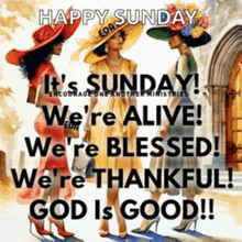 it 's sunday , we 're alive , we 're blessed , we 're thankful .