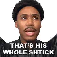 a man with a beard says that 's his whole shtick