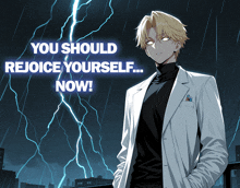 a man in a lab coat stands in front of a lightning bolt and says you should rejoice yourself now