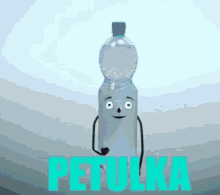 a water bottle with a face and arms is standing in front of the words petulka