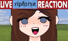 a picture of a girl with the words live ripforse reaction