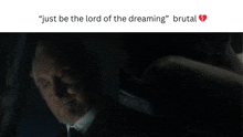 a man in a suit and tie with the words " just be the lord of the dreaming " below him