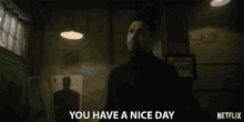 You Have A Nice Day Threat GIF - You Have A Nice Day Threat Have A Good Day GIFs