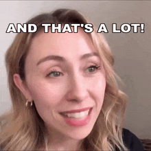 a woman is smiling with the words " and that 's a lot " above her