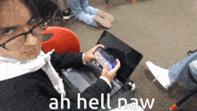 a person playing a video game with the words ah hell naw written on the bottom