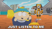 Just Listen To Me Eric Cartman GIF - Just Listen To Me Eric Cartman K10 GIFs