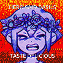 a pixel art of a girl with a flower crown on her head and the words hero said basils taste delicious