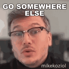 Go Somewhere Else Mike Koziol GIF - Go Somewhere Else Mike Koziol Biznessrebels GIFs
