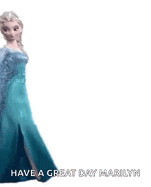 a picture of elsa from frozen with the words have a great day marilyn above her
