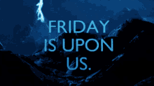 Friday Friday Is Here GIF - Friday Friday Is Here Friday Is Upon Us GIFs