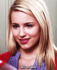 glee quinn fabray hes an idiot dianna agron hes stupid