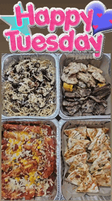 four trays of food with the words happy tuesday on the top