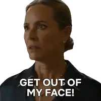 a woman says get out of my face with her mouth open