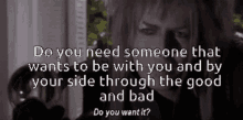 Labyrinth Do You Need Someone That Wants To Be With You GIF - Labyrinth Do You Need Someone That Wants To Be With You Side GIFs